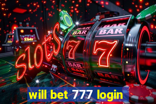 will bet 777 login